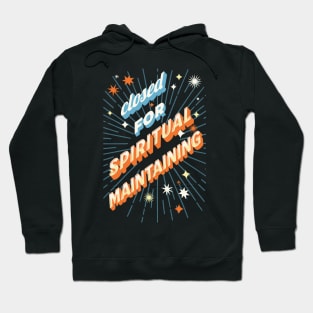 Closed for spiritual maintaining Hoodie